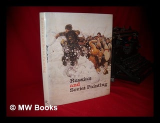 Item #82282 Russian and Soviet Painting : an Exhibition from the Museums of the USSR Presented At...