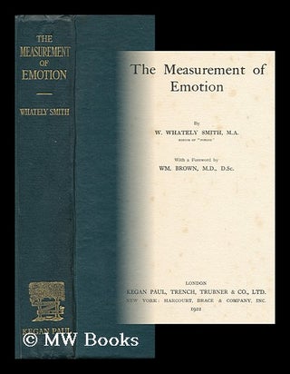 Item #8306 The Measurement of Emotion, by W. Whately Smith ... with a Foreword by Wm. Brown....