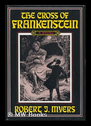 Item #83622 The Cross of Frankenstein. Robert John Myers, 1924-?