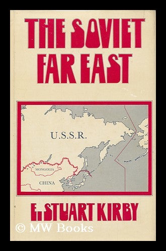 Item #83914 The Soviet Far East. E. Stuart Kirby.