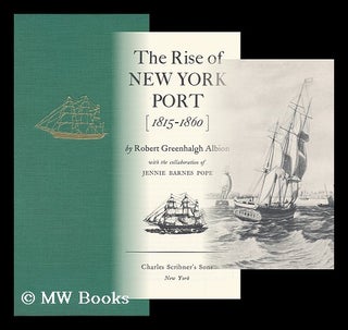 Item #84009 The Rise of New York Port, 1815-1860. with the Collaboration of Jennie Barnes Pope....