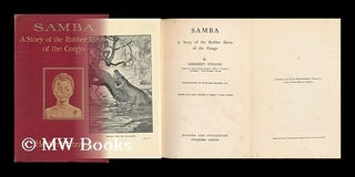 Item #8411 Samba : a Story of the Rubber Slaves of the Congo / Illustrated by William Rainey. I....