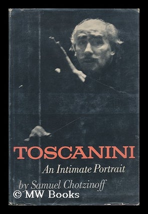 Item #84416 Toscanini: an Intimate Portrait. Samuel Chotzinoff