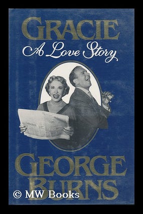 Item #84423 Gracie : a Love Story. George Burns