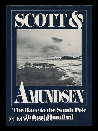 Item #84435 Scott and Amundsen. Roland Huntford