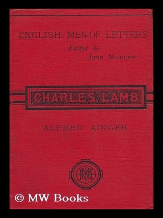 Item #84583 Charles Lamb ; Edited by John Morley. Alfred Ainger
