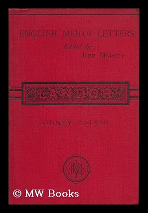 Item #84641 Landor ; Edited by John Morley. Sidney Colvin, Sir