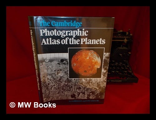 Item #85122 The Cambridge Photographic Atlas of the Planets / Geoffrey Briggs, Fredric Taylor. Geoffrey Briggs, 1941-.