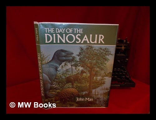 Item #85137 The Day of the Dinosaur. John Man, 1941-.