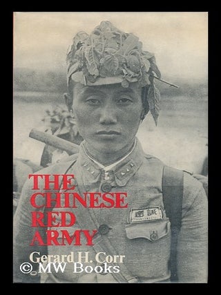 Item #85276 The Chinese Red Army; Campaigns and Politics Since 1949. Gerard H. Corr