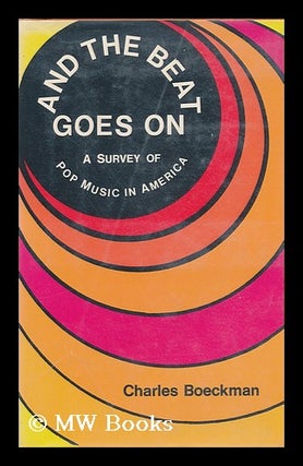Item #85325 And the Beat Goes on : a Survey of Pop Music in America. Charles Boeckman, 1920-?