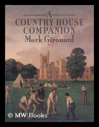 Item #85336 A Country House Companion. Mark Girouard, 1931
