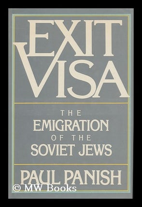 Item #85386 Exit Visa : the Emigration of the Soviet Jews. Paul Panish, 1935