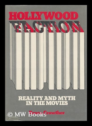 Item #85457 Hollywood Faction : Reality and Myth in the Movies. Bruce Crowther, 1933