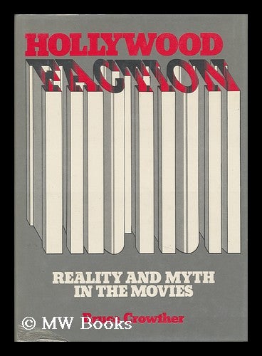 Item #85457 Hollywood Faction : Reality and Myth in the Movies. Bruce Crowther, 1933-.