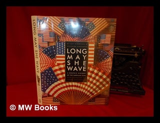 Item #85620 Long May She Wave: a Graphic History of the American Flag. Kit Hinrichs, Delphine -...