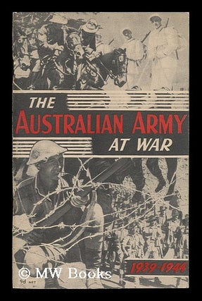 Item #85632 The Australian Army At War : an Official Record of Service in Two Hemispheres,...