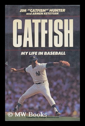 Item #85680 Catfish : My Life in Baseball / Jim "Catfish" Hunter and Armen Keteyian. Jim Hunter,...
