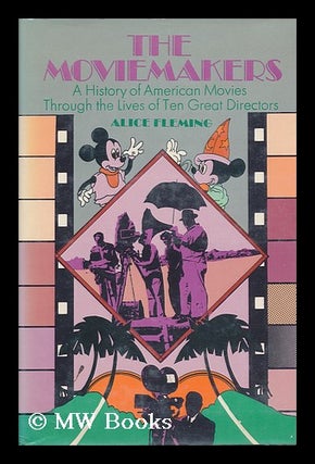 Item #85898 The Moviemakers ; a History of American Movies through the Lives of Ten Great...