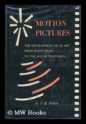 Item #85913 Motion Pictures; the Development of an Art from Silent Films to the Age of...