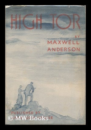 Item #85950 High Tor, a Play in Three Acts. Maxwell Anderson