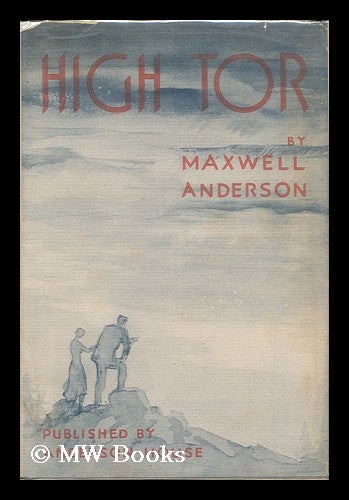 Item #85950 High Tor, a Play in Three Acts. Maxwell Anderson.