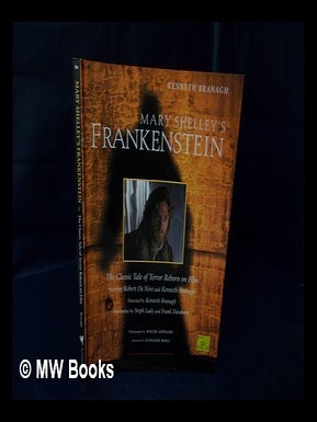 Item #86089 Mary Shelley's Frankenstein : the Classic Tale of Terror Reborn on Film / Kenneth...