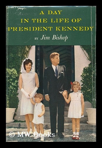Item #86246 A Day in the Life of President Kennedy. Jim Bishop.