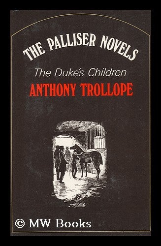 Item #86552 The Duke's Children / [By] Anthony Trollope ; Illustrations by Charles Mozley ; with a Preface by Chauncey B. Tinker. Anthony Trollope.