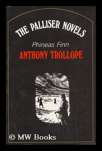 Item #86556 Phineas Finn / [By] Anthony Trollope ; Illustrations by T. L. B. Huskinson ; with a Preface by Sir Shane Leslie. Anthony Trollope.