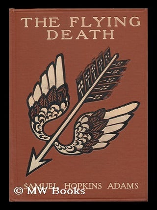 Item #86699 The Flying Death / by Samuel Hopkins Adams ... ; Illustrated by C. R. Macauley....