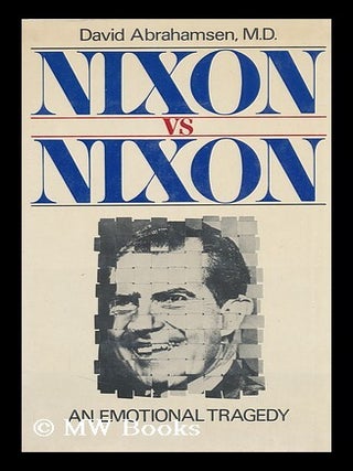 Item #86816 Nixon Vs. Nixon : an Emotional Tragedy. David Abrahamsen