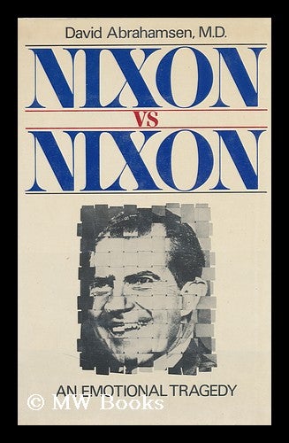 Item #86816 Nixon Vs. Nixon : an Emotional Tragedy. David Abrahamsen.
