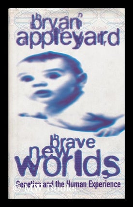 Item #8692 Brave New Worlds Staying Human in the Genetic Future. Bryan Appleyard