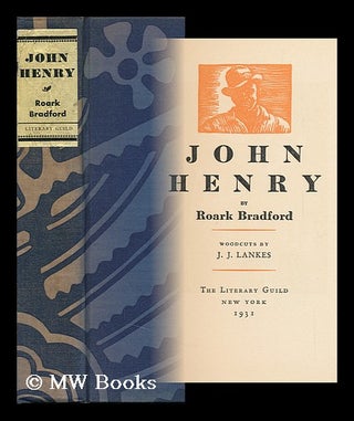 Item #87261 John Henry ; Woodcuts by J. J. Lankes. Roark Bradford