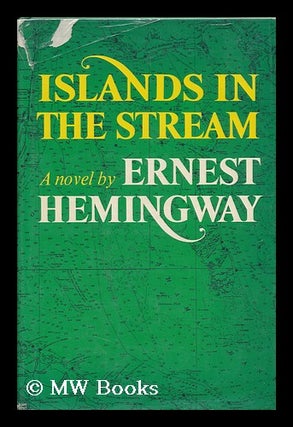 Item #87484 Islands in the Stream. Ernest Hemingway