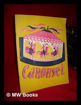 Item #87523 The Theatre Guild Presents Carousel: a New Musical Play. Book, Lyrics, Ferenc -...