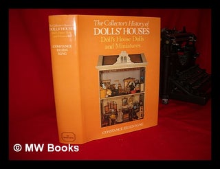 Item #87782 The Collector's History of Dolls' Houses, Doll's House Dolls, and Miniatures....