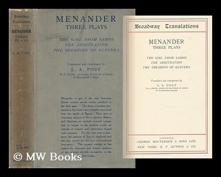 Item #8781 Three Plays ; the Girl from Samos; the Arbitration; the Shearing of Glycera. Menander,...
