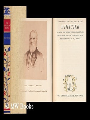 Item #87814 The Poems of John Greenleaf Whittier; Selected and Edited with a Commentary by Louis...
