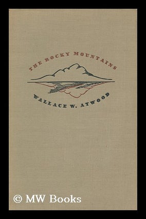 Item #88250 The Rocky Mountains - Third Volume in the American Mountain Series, Edited by...