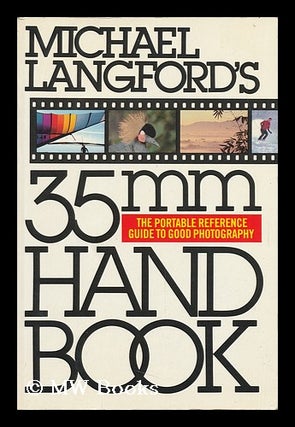 Item #88300 Michael Langford's 35mm Handbook / [Project Editor, Jonathan Hilton ; Art Editor,...