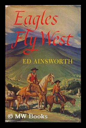 Item #88329 Eagles Fly West. Ed Ainsworth