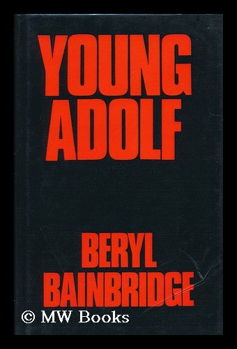 Item #8857 Young Adolf / Beryl Bainbridge. Beryl Bainbridge, 1933-.