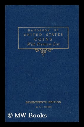 Item #88744 Handbook of United States Coins, with Premium List. R. S. Yeoman, Lee F. - Related...