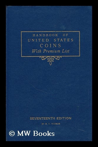 Item #88744 Handbook of United States Coins, with Premium List. R. S. Yeoman, Lee F. - Related Names: Hewitt, Charles Elmore Green.