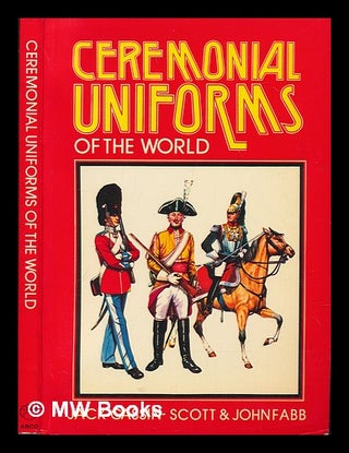 Item #88958 Ceremonial Uniforms of the World. Jack Cassin-Scott, John Fabb, Joint Authors