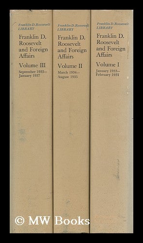 Item #89061 Franklin D. Roosevelt and Foreign Affairs - in 3 Volumes. Franklin D. Roosevelt, Edgar B. Ed - Related Name: Nixon, Franklin Delano, Edgar Burkhardt, 1902-?