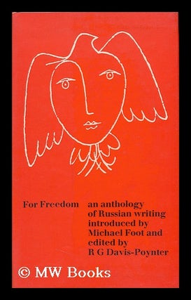 Item #89091 For Freedom, Theirs and Ours; an Anthology of Russian Writing; Edited by R. G....