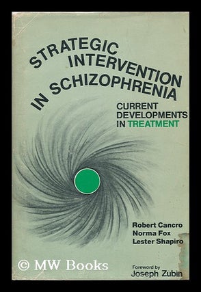 Item #89119 Strategic Intervention in Schizophrenia; Current Developments in Treatment. Robert...